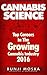 CANNABIS: Top Careers In The Growing Cannabis Industry 2016 (CANNABIS SCIENCE, Cannabis Cultivation, Grow Ops, Medical Marijuana Book 4)