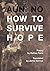 How to survive hope