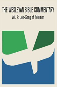 The Wesleyan Bible Commentary, Volume 2: Job–Song of Solomon (Hardcover)