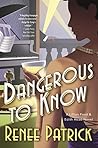 Dangerous to Know by Renee Patrick