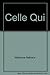 CELLE QUI
