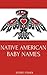 Native American Baby Names: Native American Names for Girls and Boys