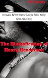 The Himbofication of Henry Henderson: From Loser to BWWM Alpha Reverse-Ganger! (The Himbofication of Man Book 3) The Himbofication of Henry Henderson: From Loser to BWWM Alpha Reverse-Ganger! (The Himbofication of Man Book 3)