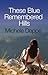 These Blue Remembered Hills by Michele Deppe