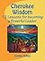Cherokee Wisdom: 12 Lessons for becoming a Powerful Leader