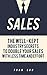 Sales: The Well-Kept Industry Secrets to Double Your Sales With Less Time and Effort