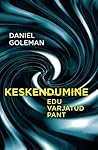 KESKENDUMINE by Daniel Goleman KESKENDUMINE by Daniel Goleman