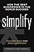Simplify: How the Best Businesses in the World Succeed