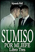 Sumiso por mi Jefe: Libro Tres