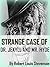 Strange Case of Dr. Jekyll & Mr. Hyde