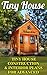 Tiny House: Tiny House Construction & Interior Plans For Advanced: (Tiny Homes, Small Home, Tiny House Plans, Tiny House Living) (DIY Projects, Home Construction, Interior Design)