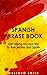 Phrase Book: Spanish Phrase Book To Get Along On Your Trip To Barcelona & Spain (Spanish, Europe, Travel Guide 1)