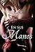 En sus manos (Spanish Edition)