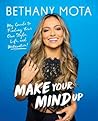 Make Your Mind Up by Bethany Mota