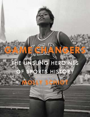 Game Changers: The Unsung Heroines of Sports History (Hardcover)