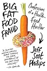 Big Fat Food Fraud by Jeff Scot Philips