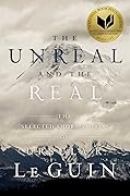 The Unreal and the Real: The Selected Short Stories of Ursula K. Le Guin