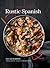 Williams-Sonoma Rustic Spanish: Simple, Authentic Recipes for Everyday Cooking
