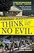 Think No Evil: Inside the Story of the Amish Schoolhouse Shooting...and Beyond