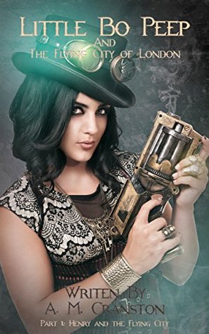 Little Bo Peep and the Flying City of London: Part 1: Henry and the Flying City (Kindle Edition)