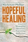 Hopeful Healing: Essays on Managing Recovery and Surviving Addiction