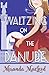 Waltzing on the Danube (Americans Abroad, #1)