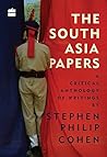 The South Asia Papers: A Critical Anthology of Writings [Paperback] STEPHEN PHILIP COHEN