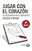 Jugar con el corazón: La excelencia no es suficiente (Spanish Edition)