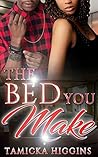 The Bed You Make by Tamicka Higgins The Bed You Make by Tamicka Higgins