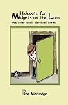 Hideouts for Midgets on the Lam: And other disrelated stores Hideouts for Midgets on the Lam: And other disrelated stores