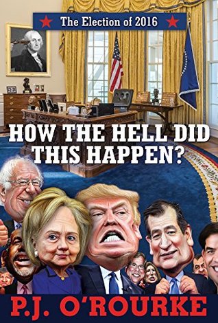How the Hell Did This Happen?: The Election of 2016