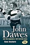 The Man Who Changed the World of Rugby - John Dawes and the Legendary 1971 British Lions (Updated Edition)