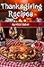Thanksgiving Recipes: A Col...