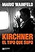 Kirchner, el tipo que supo