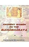 Eminent Women in the Mahabharata Eminent Women in the Mahabharata