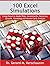 100 Excel Simulations: Using Excel to Model Risk, Investments, Genetics, Growth, Gambling and Monte Carlo Analysis
