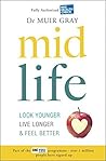 Midlife: Look Younger, Live Longer, Feel Better Midlife: Look Younger, Live Longer, Feel Better