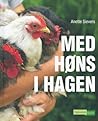 Med høns i hagen by Anette Sievers