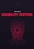 The Guide to Usability Testing