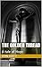 The Golden Thread: A tale o...