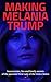 Making Melania Trump: Inaccuracies, lies and family secrets of the potential First Lady of the Unites States