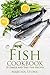 Fish Cookbook: 25 Simple and Easy Fish Recipes