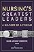 Nursing's Greatest Leaders:...
