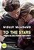 To the Stars - Wenn du die Sterne berührst by Molly McAdams