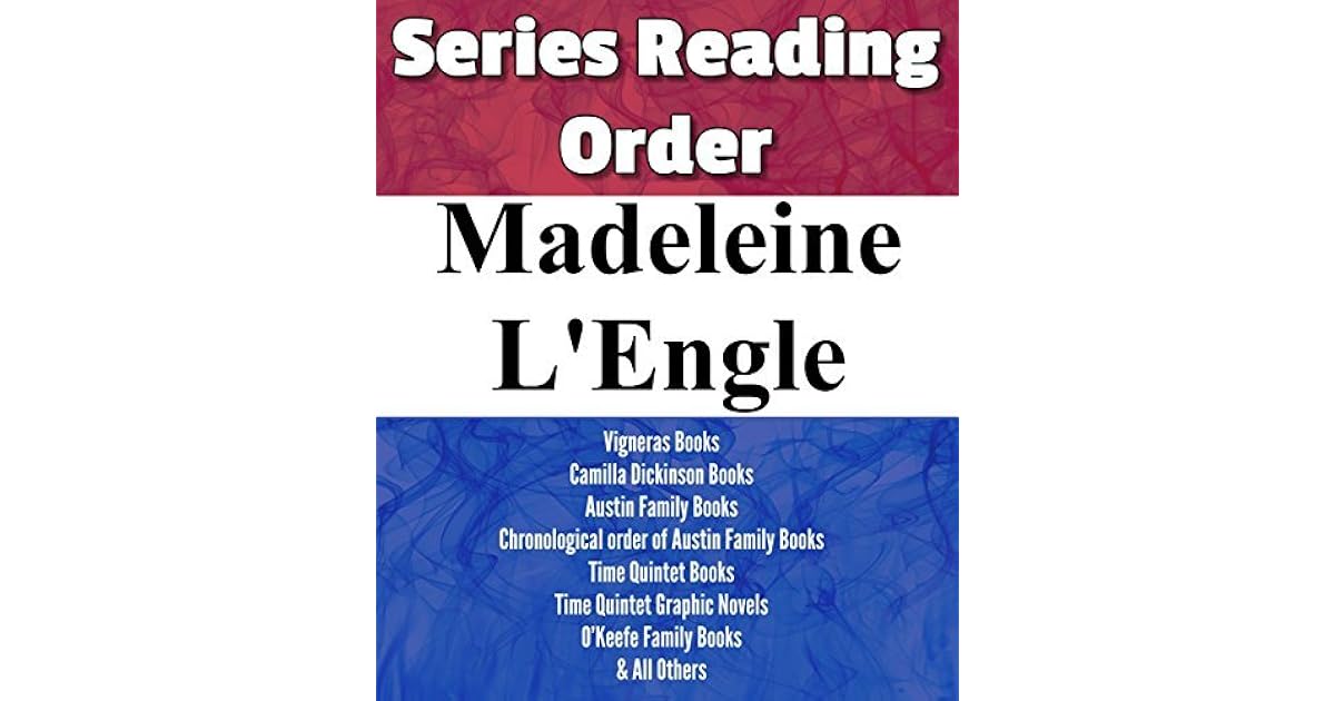 Madeleine L'Engle Series Reading Order Time Quintet Books, Vigneras Books, Camilla Dickinson