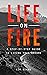 Life on Fire: A Step-By-Ste...