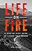 Life on Fire: A Step-By-Step Guide To Living Your Dreams