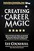 Career Magic: How To Stay On Track To Achieve A Stellar Career: How To Stay On Track To Achieve A Stellar Career And Survive And Thrive The Ups And Downs