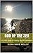 God of the Sea: A Short Book of Poetry by the Seashore