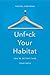Unf*ck Your Habitat: You're Better Than Your Mess